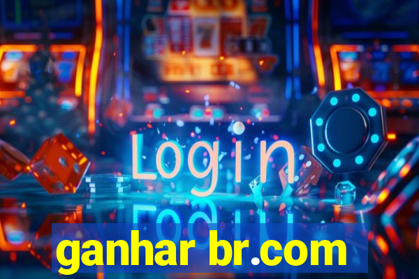 ganhar br.com